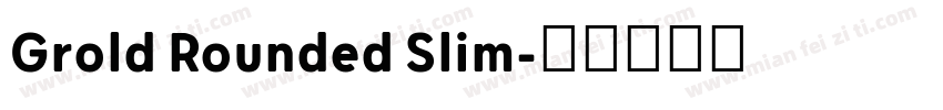 Grold Rounded Slim字体转换